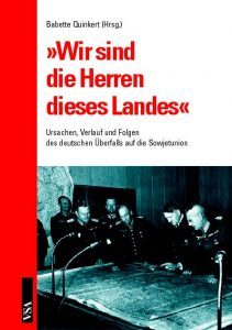 Buchcover » Babette Quinkert (Hrsg.): „Wir sind die Herren dieses Landes“. Ursachen, Verlauf und Folgen des deutschen Überfalls auf die Sowjetunion.