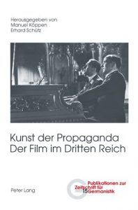 Buchcover von: Kunst der Propaganda. Der Film im Dritten Reich. Herausgeber: Manuel Köppen / Erhard Schütz. Erschienen im: Verlag Peter Lang, Bern u. a. 2007.