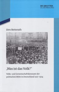 »Was ist das Volk?« Volks- und Gemeinschaftskonzepte der politischen Mitte in Deutschland 1917 – 1924 - von Jörn Rettenrath