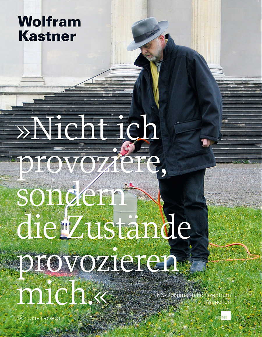 "Wolfram Kastner: Nicht ich provoziere, sondern die Zustände provozieren mich." Buch-Cover des Metropol-Verlags