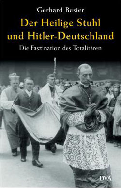Der Heilige Stuhl und Hitler-Deutschland von Gerhard Besier