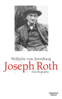 Wilhelm von Sternburg: Joseph Roth - Eine Biographie, Köln 2009.