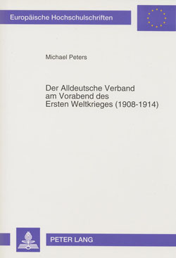 Michael Peters: Der Alldeutsche Verband am Vorabend des Ersten Weltkrieges (1908-1914).
