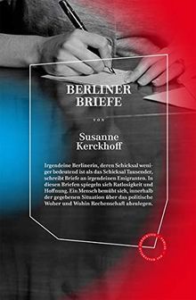 Susanne Kerckhoff: Berliner Briefe. Ein Briefroman. Verlag Das Kulturelle Gedächtnis, 2020, 20 €