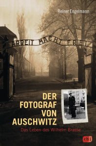 Reiner Engelmann: Der Fotograf von Auschwitz. Das Leben des Wilhelm Brasse