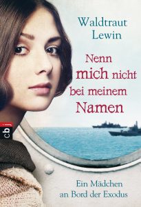 Buchcover » Waldtraut Lewin: Nenn mich nicht bei meinem Namen. Ein Mädchen an Bord der Exodus.