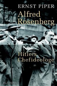 Cover » Ernst Piper: Alfred Rosenberg. Hitlers Chefideologe. Blessing, München 2005.