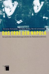 Cover » Christian Schneider / Cordelia Stillke / Bernd Leineweber: Das Erbe der Napola. Versuch einer Generationengeschichte des Nationalsozialismus. Hamburger Edition, Hamburg 1997.