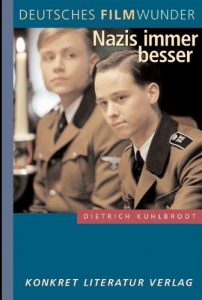 Cover » Dietrich Kuhlbrodt: Deutsches Filmwunder. Nazis immer besser. Konkret Literatur, Hamburg 2006.