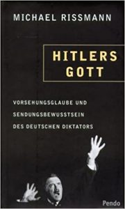 Cover » Michael Rißmann: Hitlers Gott. Vorsehungsglaube und Sendungsbewußtsein des deutschen Diktators.
