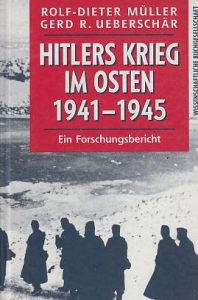 Cover » Rolf-Dieter Müller / Gerd R. Ueberschär: Hitlers Krieg im Osten 1941−1945. Ein Forschungsbericht.