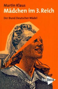 Cover » Martin Klaus: Mädchen im 3. Reich. Der Bund Deutscher Mädel.