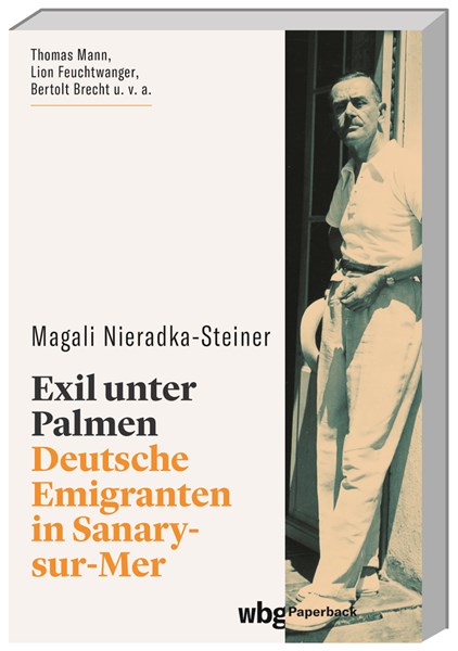 Exil unter Palmen. Deutsche Emigranten in Sanary-sur-Mer - von Magali Nieradka-Steiner
