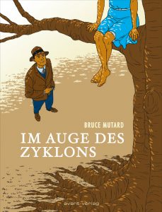 Bruce Mutard: Im Auge des Zyklons, Berlin: Avant-Verlag 2021
