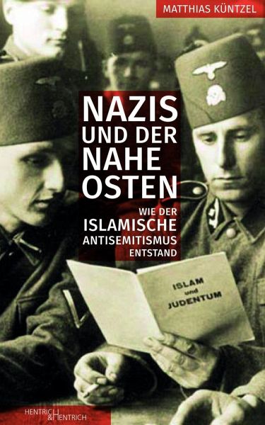 Nazis und der Nahe Osten. Wie der islamische Antisemitismus entstand - von Matthias Küntzel